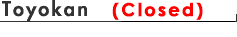Toyokan (Closed)