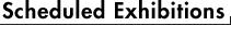 Scheduled Exhibitions