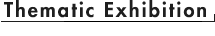 Thematic Exhibition