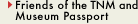 Friends of the TNM and Museum Passport