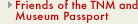 Friends of the TNM and Museum Passport